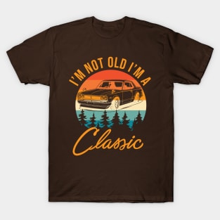 I'm Not Old I'm Classic T-Shirt